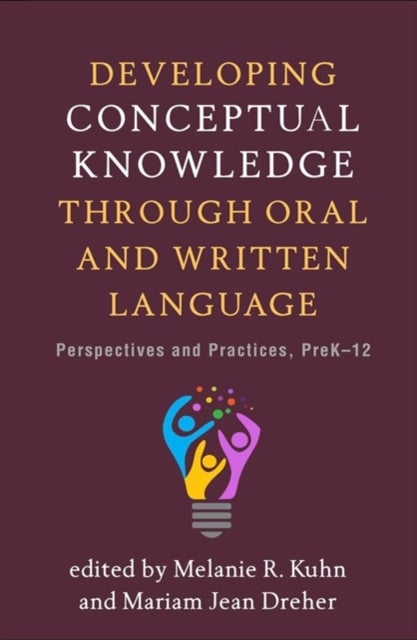 Developing Conceptual Knowledge Through Oral and Written Language - Perspectives and Practices, PreK-12