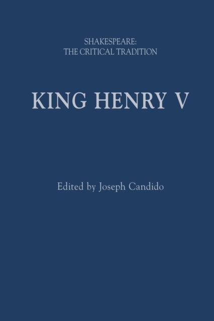 King Henry V - Shakespeare: The Critical Tradition