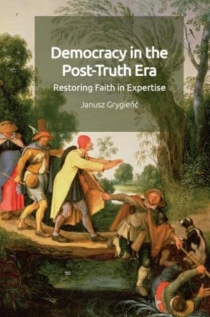 Democracy in the Post-truth Era - Restoring Faith in Expertise