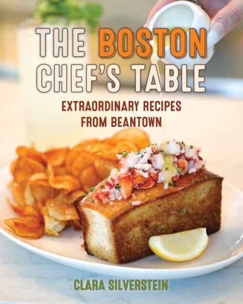 Boston Chef''s Table - Extraordinary Recipes from Beantown