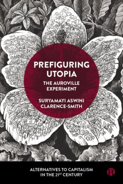 Prefiguring Utopia – The Auroville Experiment - The Auroville Experiment