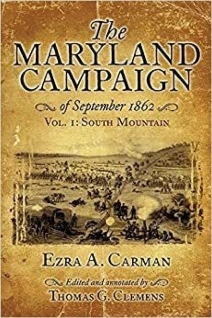 The Maryland Campaign of September 1862 - Vol. I: South Mountain