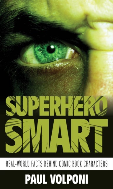 Superhero Smart - Real-World Facts behind Comic Book Characters