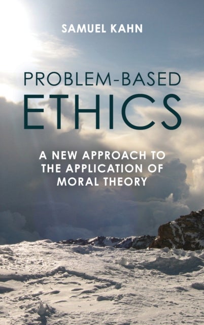Problem-Based Ethics - A New Approach to the Application of Moral Theory