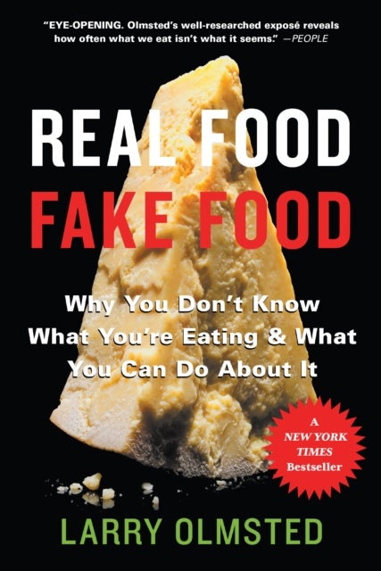 Real Food/Fake Food - Why You Don't Know What You're Eating and What You Can Do About It