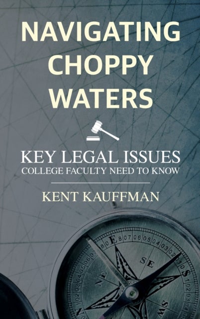 Navigating Choppy Waters - Key Legal Issues College Faculty Need to Know