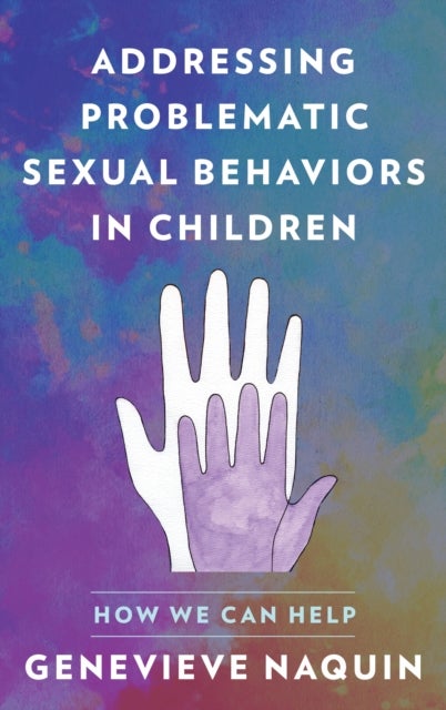 Addressing Problematic Sexual Behaviors in Children - How We Can Help