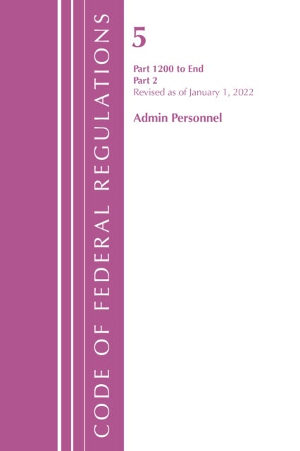 Code of Federal Regulations, Title 05 Administrative Personnel 1200-End,January 1, 2022 - Part 2