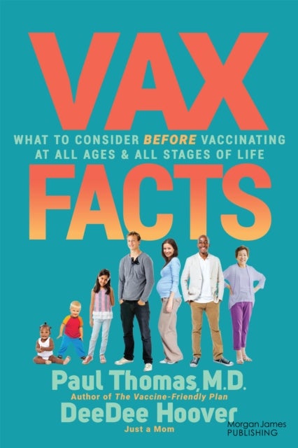 Vax Facts - What to Consider Before Vaccinating at All Ages & Stages of Life