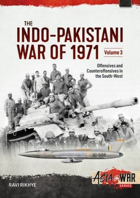 The Indo-pakistani War of 1971 - Offensives and Counteroffensives in the South-West