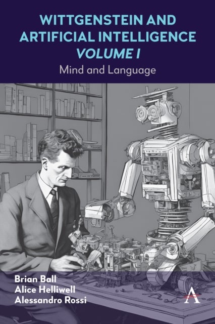 Wittgenstein and Artificial Intelligence, Volume I - Mind and Language