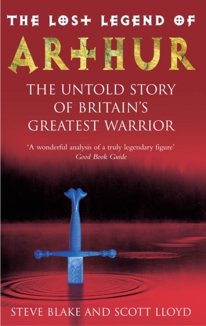 Lost Legend Of Arthur - The Untold Story of Britain's Greatest Warrior