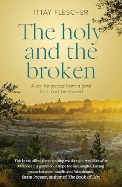 The Holy and the Broken - A cry for Israeli-Palestinian peace from a land that must be shared, finalist in the 75th US National Jewish Book Awards