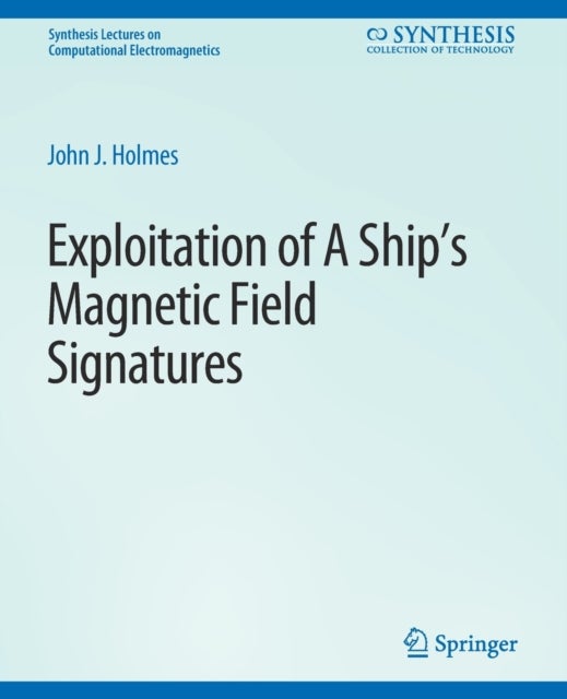 Exploitation of a Ship''s Magnetic Field Signatures