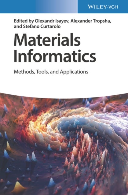 Materials Informatics – Methods, Tools, and Applications - Methods, Tools, and Applications