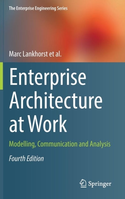 Enterprise Architecture at Work - Modelling, Communication and Analysis
