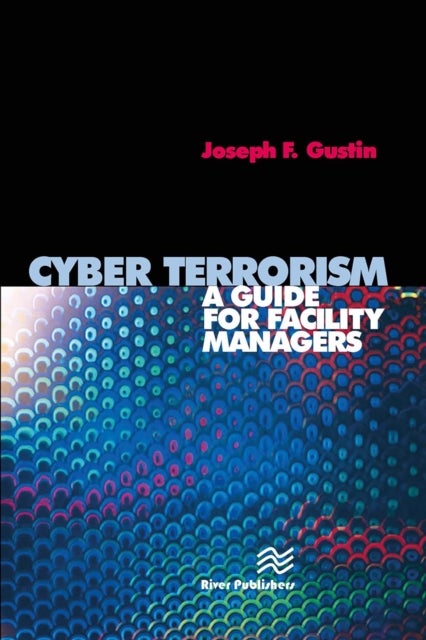 Cyber Terrorism - A Guide for Facility Managers