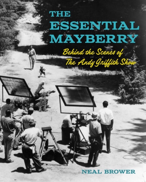 The Essential Mayberry - Behind the Scenes of The Andy Griffith Show