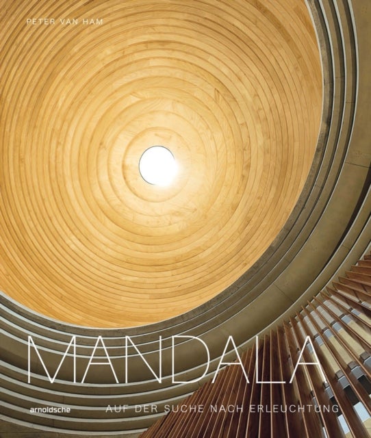 Mandala – Auf der Suche nach Erleuchtung - Heilige Geometrie in den spirituellen Ku nsten der Welt