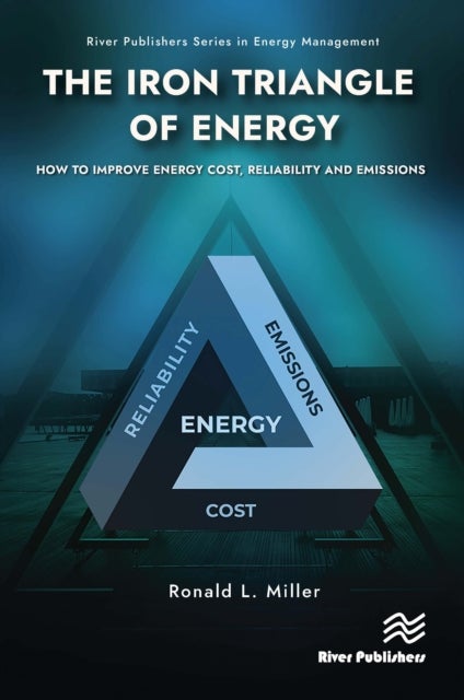 The Iron Triangle of Energy - How to Improve Energy Cost, Reliability, & Emissions
