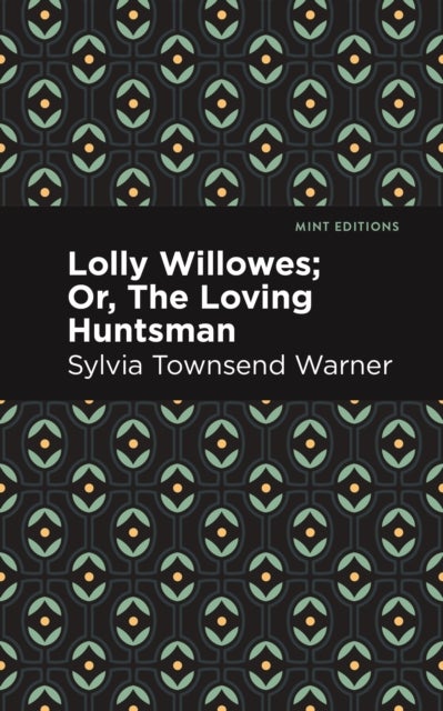 Lolly Willowes - Or, The Loving Huntsman