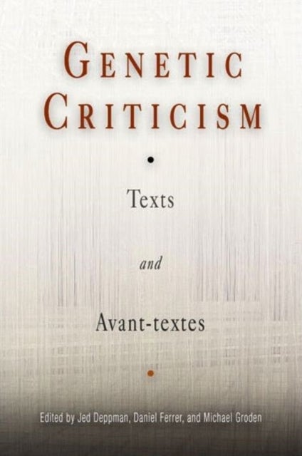 Genetic Criticism – Texts and Avant–textes