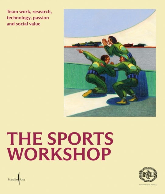 Sports Workshop, the - Team Work, Research, Technology, Passion and Social Value