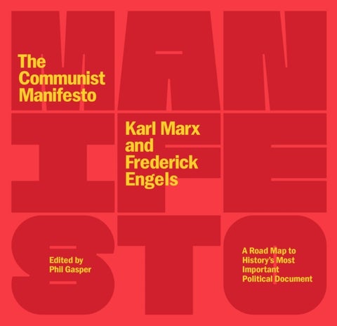 The Communist Manifesto - A Road Map to History's Most Important Political Document (Second Edition)