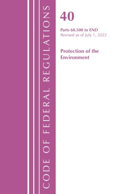 Code of Federal Regulations, Title 40 Protection of the Environment 60.500 to End, Revised as of July 1, 2023