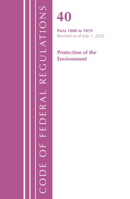 Code of Federal Regulations, Title 40 Protection of the Environment 1000-1059, Revised as of July 1, 2023