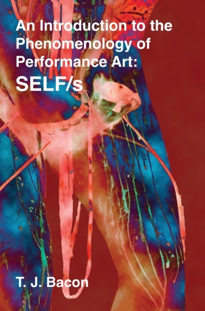 An Introduction to the Phenomenology of Performance Art - SELF/s - SELF/s