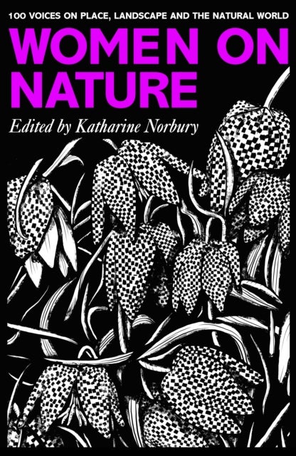 Women on Nature - 100+ Voices on Place, Landscape & the Natural World