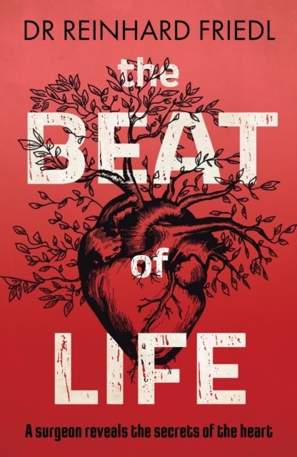 Beat of Life - A surgeon reveals the secrets of the heart