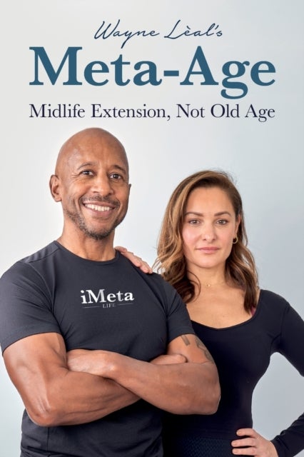 Wayne Lèal's Meta-Age - Midlife Extension, Not Old Age