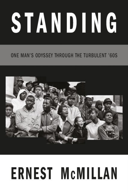 Standing - One Man’s Odyssey During the Turbulent ‘60s