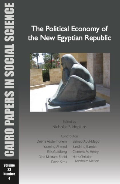 The Political Economy of the New Egyptian Republic - Cairo Papers in Social Science Vol. 33, No. 4