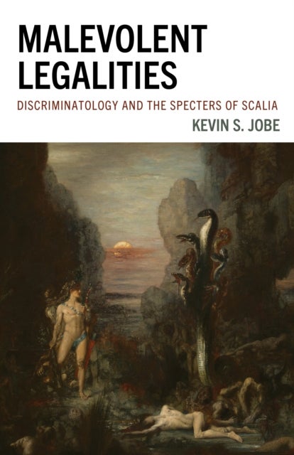 Malevolent Legalities - Discriminatology and the Specters of Scalia