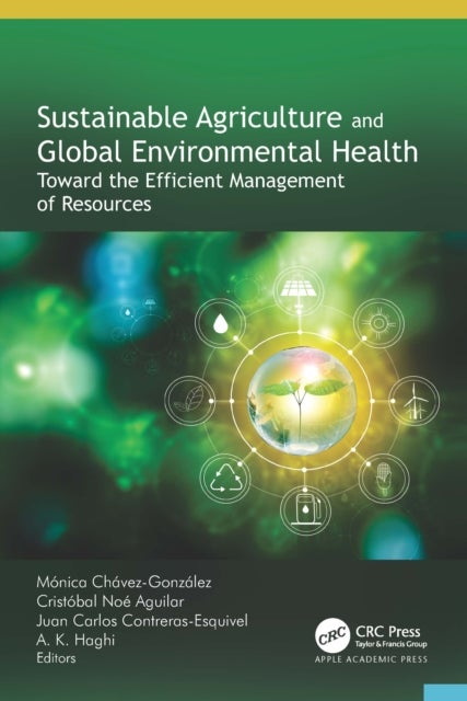 Sustainable Agriculture and Global Environmental Health - Toward the Efficient Management of Resources