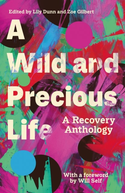 A Wild and Precious Life - A Recovery Anthology