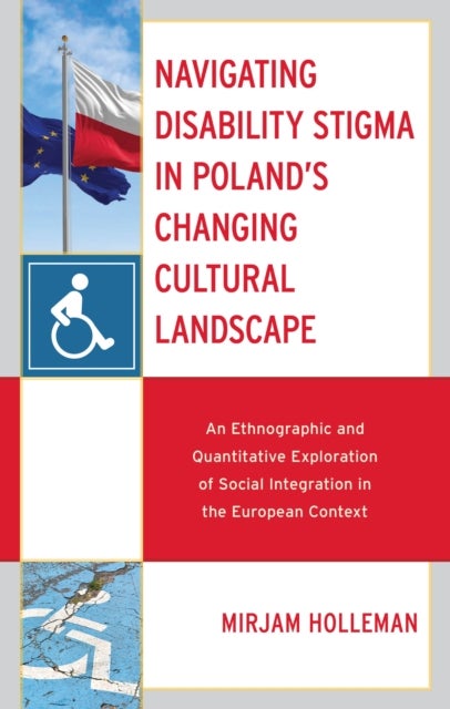 Navigating Disability Stigma in Poland's Changing Cultural Landscape - An Ethnographic and Quantitative Exploration of Social Integration in the European Context