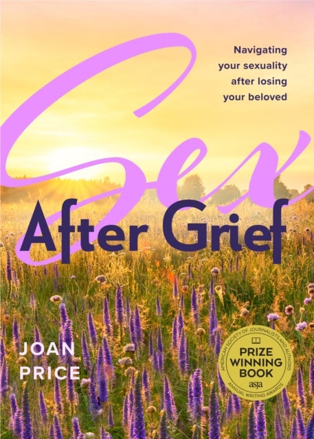 Sex After Grief - Navigating Your Sexuality After Losing Your Beloved