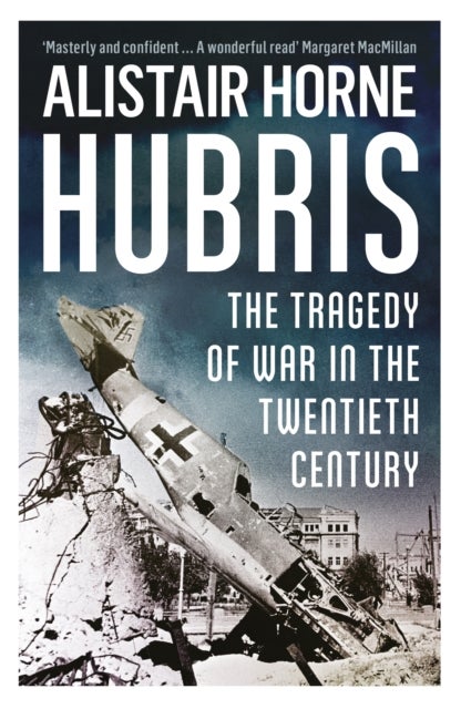 Hubris - The Tragedy of War in the Twentieth Century