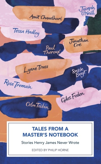 Tales from a Master's Notebook - Stories Henry James Never Wrote
