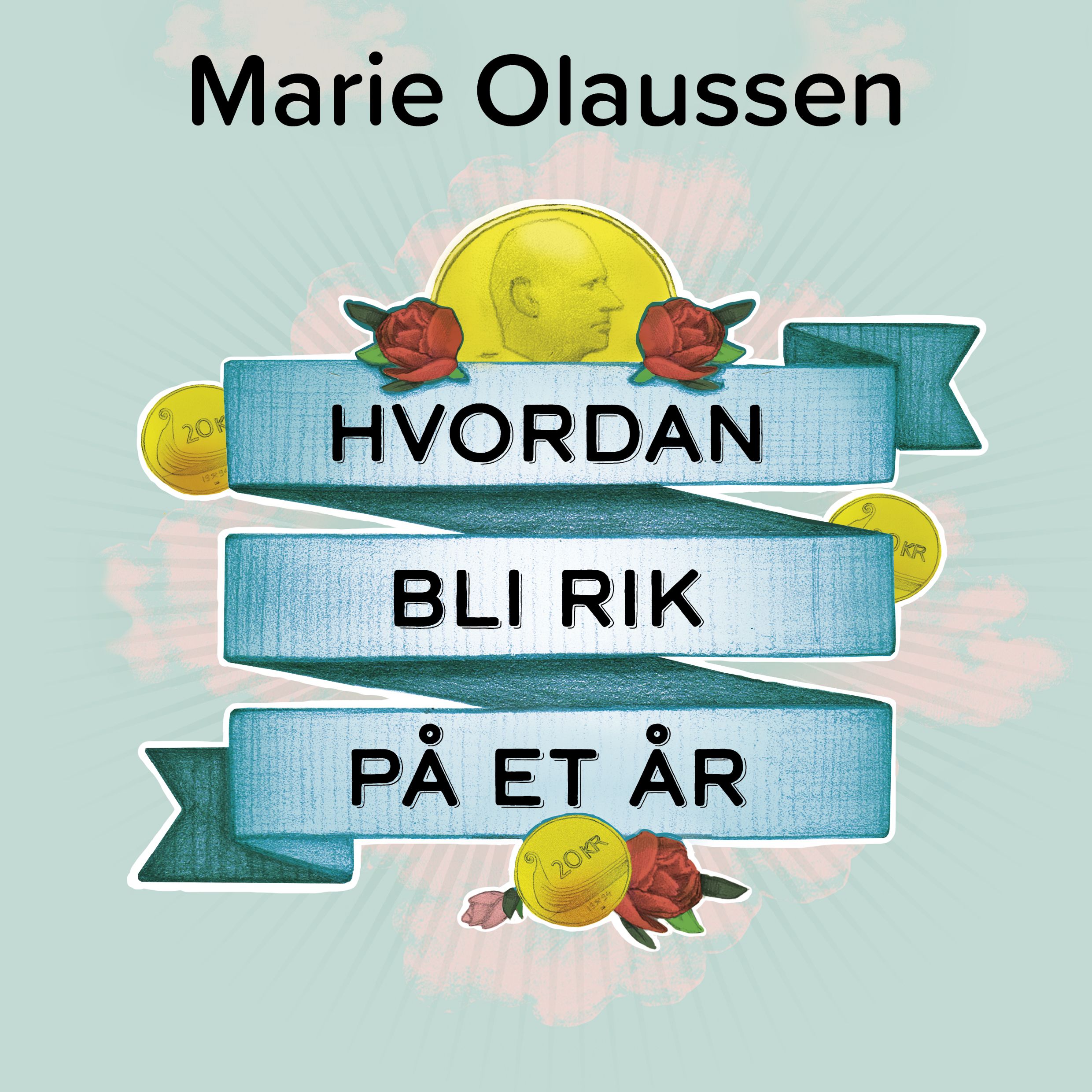 Hvordan bli rik på et år - få orden på økonomien din, ro i sjela og råd til livet du drømmer om