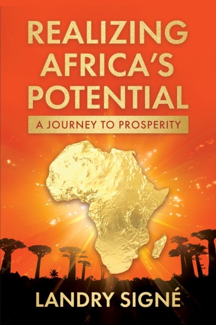 Realizing Africa''s Potential - A Journey to Prosperity
