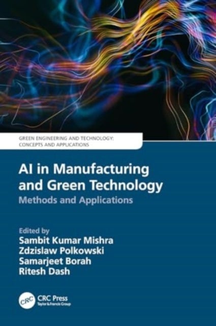 AI in Manufacturing and Green Technology - Methods and Applications