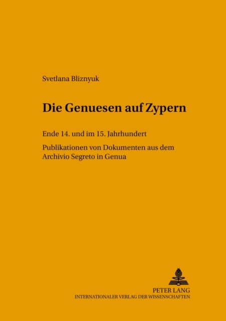 Die Genuesen auf Zypern - Ende 14. Und Im 15. Jahrhundert- Publikation Von Dokumenten Aus Dem Archivio Segreto in Genua