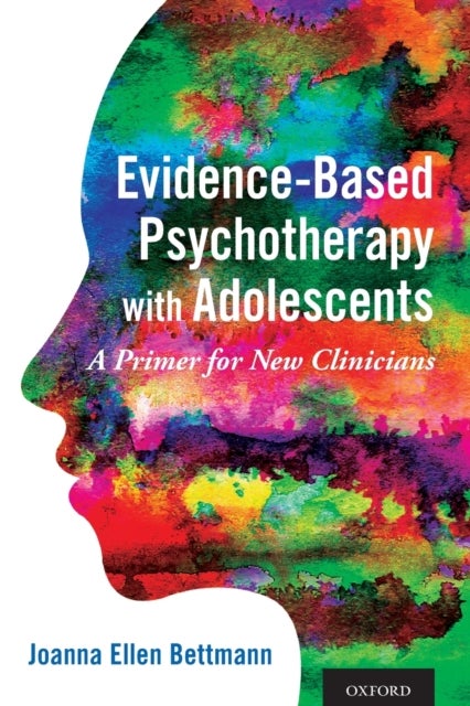 Evidence-Based Psychotherapy with Adolescents - A Primer for New Clinicians