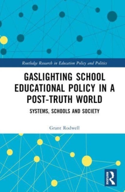 Gaslighting School Educational Policy in a Post-Truth World - Systems, Schools and Society