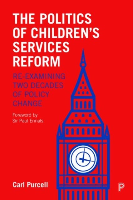 The Politics of Children's Services Reform - Re-examining Two Decades of Policy Change